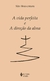 A vida perfeita e a direção da alma - comprar online