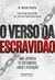 O verso da escravidão: Uma jornada de sofrimento, amor e redenção - comprar online