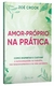 Amor-próprio na prática: Como despertar e cultivar a autocompaixão no trabalho, nos relacionamentos e na vida cotidiana - Books2u