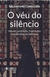 O véu do silêncio: Abusos, violências, frustrações na vida religiosa feminina - comprar online