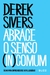 Abrace o senso (in)comum: Ideias para empreendedores revolucionários - Books2u