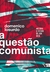 A Questão Comunista: História e Futuro de uma Ideia - comprar online