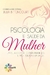 Psicologia e Saúde da Mulher. Um Guia Completo Para Mulheres e Profissionais da Saúde - Books2u