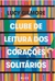 Livro - Clube de leitura dos corações solitários, por Lucy Gilmor - Editora Buzz