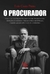 O Procurador: Como e por que Augusto Aras tornou-se um Procurador Geral da República contestado e deixou de denunciar Bolsonaro, enquanto agia para salvar o país do autoritarismo - Books2u