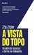 A vista do topo: Vá além do sucesso e torne-se relevante