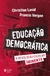 Livro - Educação democrática: A revolução escolar iminente, por Christian Laval e Francis Vergne - Editora Vozes - loja online