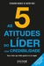 As 5 atitudes do líder com credibilidade: seja o líder que todos gostariam de seguir na internet