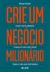 Crie um negócio milionário - comprar online