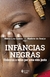 Infâncias negras: Vivências e lutas por uma vida justa - Books2u