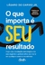 O Que Importa É Seu Resultado - comprar online