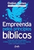 Empreenda pelos princípios bíblicos: Como usar a fé e os princípios cristãos para alcançar sucesso nos negócios e gerar um impacto positivo