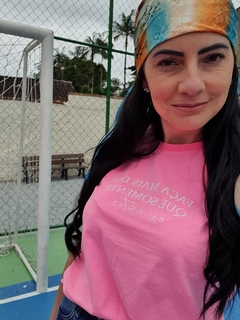 T-SHIRT ESTONADA FAÇA MAIS DO QUE SOMENTE EXISTIR 100% ALGODÃO FEMININA - Nosso vicio 