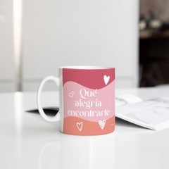 TAZA MUG - Que alegría encontrarte - comprar online