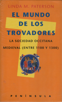 El mundo de los trovadores - La sociedad occitana medieval (1100-1300)