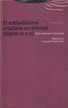 El antijudaísmo cristiano occidental (Siglo IV y V) - Raúl González Salinero