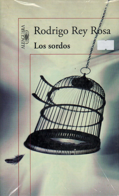 Los sordos - Rodrigo Rey Rosa - Alfaguara