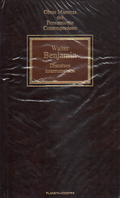 Walter Benjamin - Discursos interrumpidos