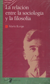 La relación entre la sociología y la filosofía - Mario Bunge