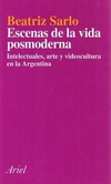 Escenas de la Vida Posmoderna: Intelectuales, Arte y Videocultura en la Argentina