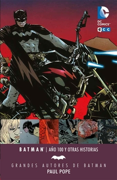 GRANDES AUTORES DE BATMAN PAUL POPE: AÑO 100 Y OTRAS HISTORIAS.