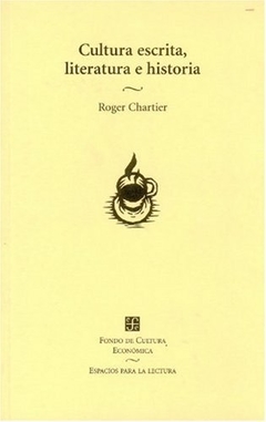 Cultura escrita, literatura e historia. Coacciones transgredidas y libertades restringidas. Conversaciones de Roger Chartier