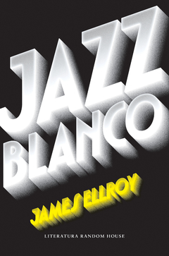 Jazz Blanco - James Ellroy - Random House