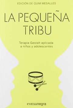 La pequeña tribu - Terapia Gestalt aplicada a niños y adolescentes.