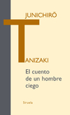 El cuento de un hombre ciego - Junichirô Tanizaki - Siruela