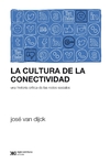 La cultura de la conectividad - Una historia crítica de las redes sociales