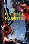 El fin de la muerte - Cixin Liu