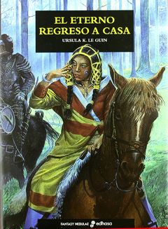 EL ETERNO REGRESO A CASA - URSULA K LE GUIN - Edhasa