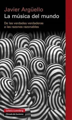 La música del mundo - De las verdades verdaderas a las razones razonables.