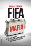 FIFA MAFIA - La historia criminal de la organización deportiva más grande del mundo.