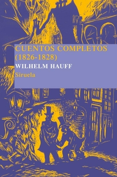 CUENTOS COMPLETOS (1826-1828) - Wilhelm Hauff - Siruela