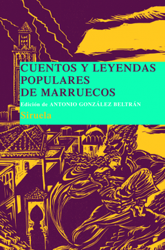 Cuentos y leyendas populares de Marruecos - Siruela