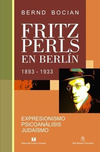 Fritz Perls en Berlín - Expresionismo, Psicoanálisis y Judaísmo