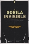 El gorila invisible - y otras mareas en la que nuestra intuición nos engaña.