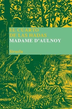 El cuarto de las hadas - Madame D'Aulnoy - Siruela