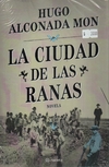 La ciudad de las ranas - Hugo Alconada Mon