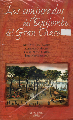 Los conjurados del Quilombo del Gran Chaco - Alfaguara