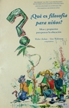 ¿Qué es filosofía para niños? - Ideas y Propuestas para pensar la educación