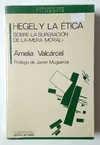 Hegel y la ética sobre la superación de la «Mera Moral»