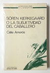 Sören Kierkegaard o La subjetividad del Caballero