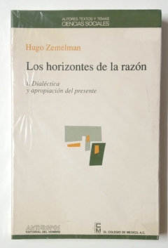 Los horizontes de la razón - 1. Dialéctica y apropiación del presente