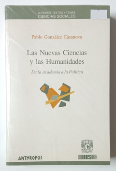 Las Nuevas ciencias y las humanidades - De la academia a la política