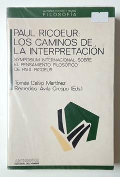 Paul Ricoeur: Los caminos de la Interpretación - Symposium internacional sobre el pensamiento filosófico de Paul Ricoeur