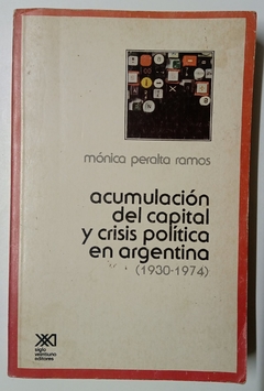 Acumulación del capital y crisis política en argentina (1930-1974)