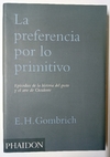 La preferencia por lo primitivo - Episodios de la historia del gusto y el arte de Occidente