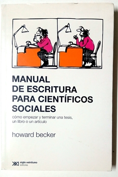 Manual de escritura para científicos sociales - Como empezar y terminar una tesis, un libro o un articulo.